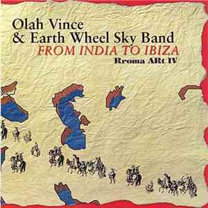 Olah Vince & Earth Wheel Sky Band - From India To Ibiza - Rroma Art IV download flac