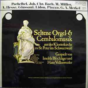 Pachelbel, Joh. Chr. Bach, M. Müller, A. Hesse, Giussani, Lidon, Piazza, G.A.Merkel, Imelda Blöchliger, Hans Vollenweider - Seltene Orgel- & Cembalomusik Aus Der Klosterkirche Zu St.Peter Im Schwarzwald download flac