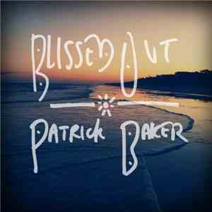 Patrick Baker  - Blissed Out download flac