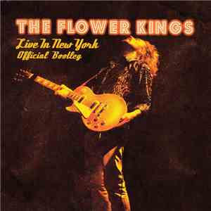 The Flower Kings - Live In New York - Official Bootleg download flac