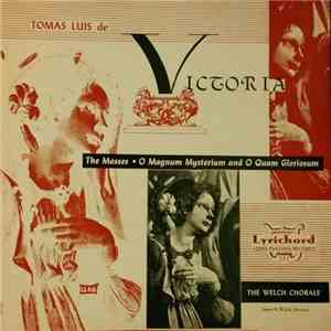 Tomás Luis De Victoria, The Welch Chorale, James B. Welch - The Masses, O Magnum Mysterium And O Quam Gloriosum download flac