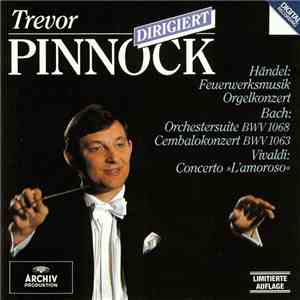Trevor Pinnock Dirigiert Händel, Bach, Vivaldi - Trevor Pinnock download flac