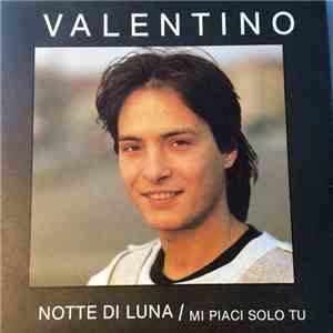 Valentino  - Notte Di Luna/Mi Piaci Solo Tu download flac