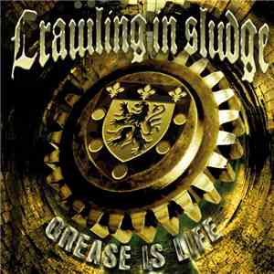 Crawling In sludge - Grease is life download flac