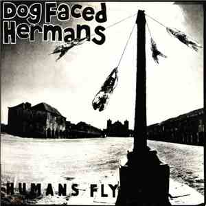 Dog Faced Hermans - Humans Fly download flac