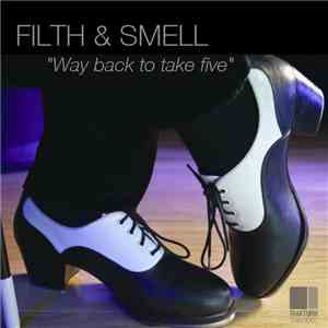 Filth & Smell - Way Back To Take Five download flac