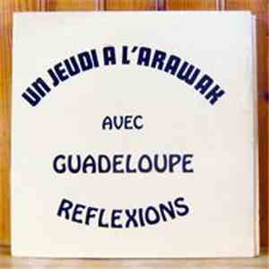 Guadeloupe Reflexions - Un Jeudi A L'Arawak download flac
