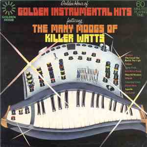 Killer Watts - Golden Hour Of Golden Instrumental Hits Featuring The Many Moogs Of Killer Watts download flac