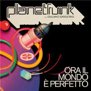 Planet Funk feat. Giuliano Sangiorgi - Ora Il Mondo È Perfetto download flac
