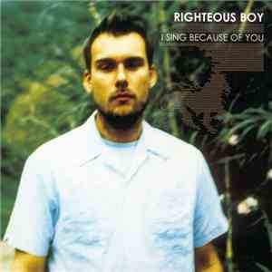 Righteous Boy - I Sing Because Of You download flac
