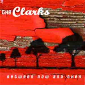 The Clarks  - Between Now And Then download flac