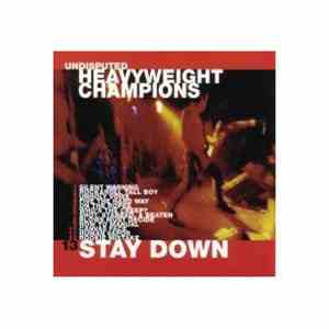 The Undisputed Heavy Weight Champions - Stay Down download flac