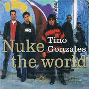 Tino Gonzales - Nuke The World FLAC album
