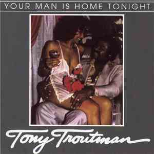 Tony Troutman - Your Man Is Home Tonight download flac