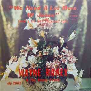 Wayne Raney And The Raney Family - We Need A Lot More Of Jesus (And A Lot Less Rock And Roll) download flac