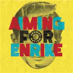 Aiming For Enrike - Segway Nation download flac