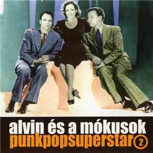 Alvin És A Mókusok - Punkpopsuperstar 2 download flac