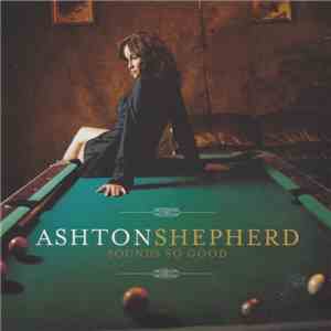 Ashton Shepherd - Sounds So Good download flac