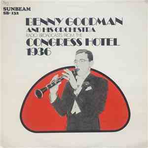 Benny Goodman And His Orchestra - Radio Broadcasts From the Congress Hotel 1936 download flac