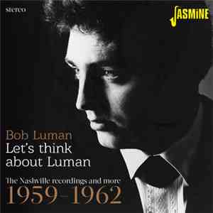 Bob Luman - Let's Think About Luman: The Nashville Recordings and More 1959-1962 download flac