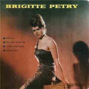 Brigitte Petry - Blue Beat / Das Haus Im Westen / Shake It Easy, Baby / Down Town download flac