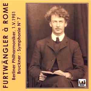 Bruckner - Furtwängler, Berliner Philharmoniker - Furtwängler À Rome (Simphonie Nº 7) FLAC album