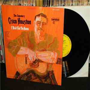 Cisco Houston - I Ain't Got No Home download flac