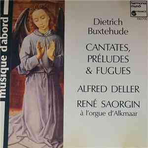 Dietrich Buxtehude, René Saorgin, Alfred Deller, Deller Consort, Raphaël Perulli, Michel Chapuis - Cantates, Preludes & Fugues download flac