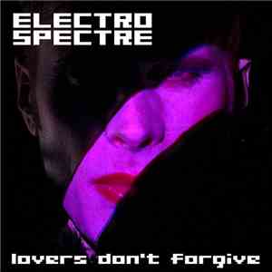 Electro Spectre - Lovers Don't Forgive download flac