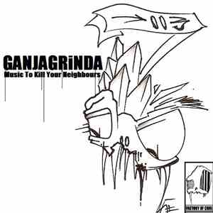 Ganjagrinda - Music To Kill Your Neighbors download flac