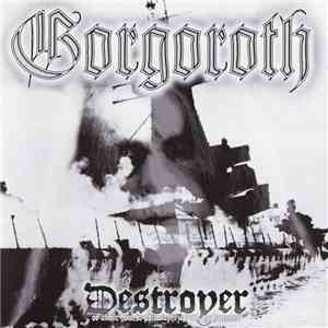 Gorgoroth - Destroyer Or About How To Philosophize With The Hammer download flac