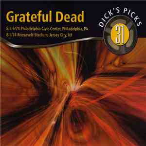 Grateful Dead - Dick's Picks 31: 8/4-5/74 Philadelphia Civic Center, Philadelphia, PA; 8/6/74 Roosevelt Stadium, Jersey City, NJ download flac
