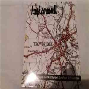 Hugh Cornwell - Please Don't Put Me On A Slow Boat To Trowbridge download flac