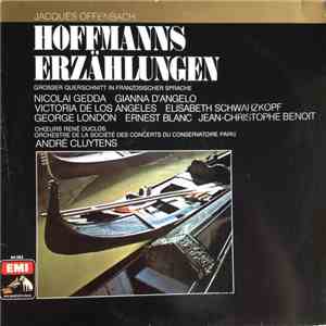 Jacques Offenbach, Nicolai Gedda, Gianna D'Angelo, Victoria De Los Angeles, Elisabeth Schwarzkopf, André Cluytens, Orchestre De La Société Des Concerts Du Conservatoire - Hoffmann's Erzählungen - Großer Querschnitt In Französischer Sprache download flac