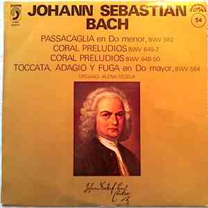 Johann Sebastian Bach - Alena Veselá - Passacaglia BWV 582 / Coral Preludios BWV 645-7 Y BWV 648-50 / Tocata, Adagio Y Fuga BWV 564 download flac
