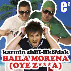 Karmin Shiff And Lik & Dak - Baila Morena (Oye Za) download flac