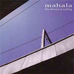 Mahala - Life Without A Ceiling download flac