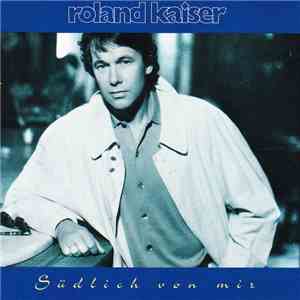 Roland Kaiser - Südlich Von Mir download flac