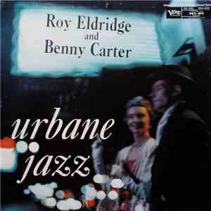 Roy Eldridge And Benny Carter - The Urbane Jazz Of Roy Eldridge And Benny Carter download flac