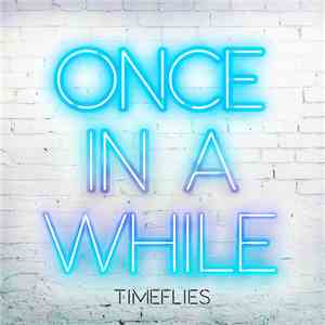 Timeflies - Once In A While download flac