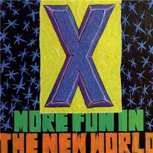 X  - More Fun In The New World download flac
