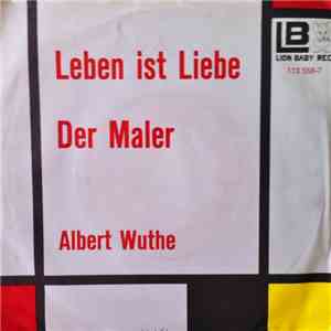 Albert Wuthe - Leben Ist Liebe / Der Maler download flac