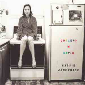 Cassie Josephine - Cutlery 'N' Cryin download flac