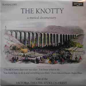 Cast Of The Victoria Theatre, Stoke-On-Trent - The Knotty (A Musical Documentary) download flac