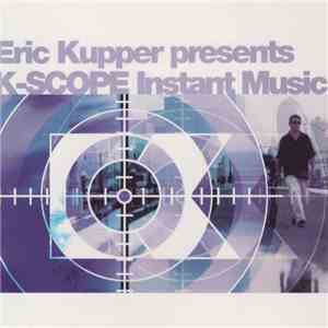 Eric Kupper Presents K-Scope  - Instant Music download flac
