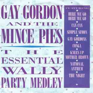 Gay Gordon & The Mince Pies - The Essential Wally Party Medley (Extended Version) download flac