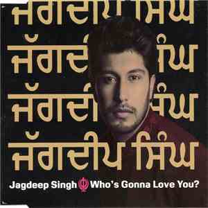 Jagdeep Singh - Who's Gonna Love You? download flac