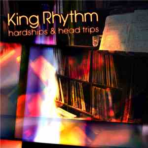 King Rhythm - Hardships & Head Trips download flac