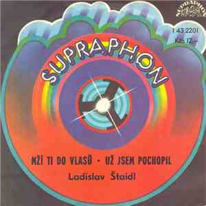 Ladislav Štaidl - Mží Ti Do Vlasů • Už Jsem Pochopil download flac