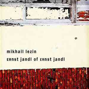 Mikhail Lezin - Ernst Jandl Of Ernst Jandl download flac